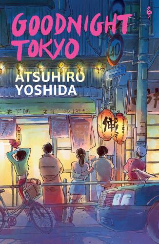 Бумажная книга «Goodnight Tokyo: The English language debut from bestselling Japanese author», автор Ацухиро Йошида - фото №1