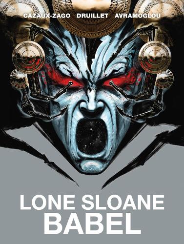 Паперова книга «Lone Sloane: Babel», авторів Філіпп Дрюйє, Ксав'є Казо-Заго - фото №1