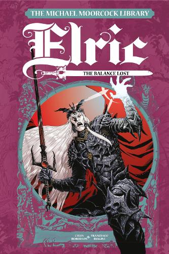 Бумажная книга «The Michael Moorcock Library Elric: The Balance Lost Vol. 1», автор Крис Роберсон - фото №1