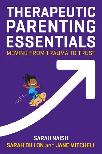 Бумажная книга «Therapeutic Parenting Essentials: Moving from Trauma to Trust», авторов Джейн Митчелл, Сара Диллон, Сара Нейш - фото №1