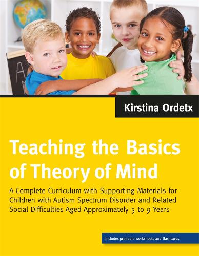 Паперова книга «Teaching the Basics of Theory of Mind: A Complete Curriculum with Supporting Materials for Children with Autism Spectrum Disorder and Related Social Difficulties Aged Approximately 5 to 9 Years», автор Кірстіна Ордеткс - фото №1