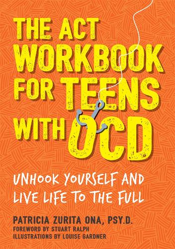 Бумажная книга «The ACT Workbook for Teens with OCD: Unhook Yourself and Live Life to the Full», автор Патриция Зурита Она - фото №1