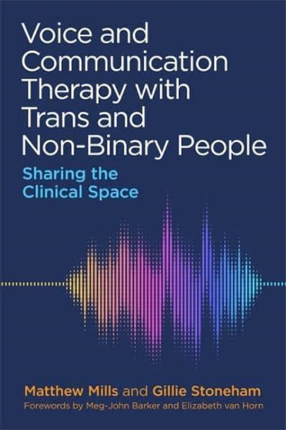 Бумажная книга «Voice and Communication Therapy with Trans and Non-Binary People», авторов Мэтью Миллс, Джилли Стоунхэм - фото №1