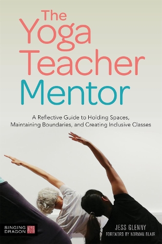 Паперова книга «The Yoga Teacher Mentor: A Reflective Guide to Holding Spaces, Maintaining Boundaries, and Creating Inclusive Classes», автор Джесс Гленні - фото №1