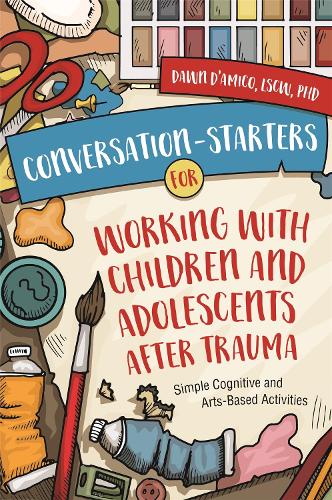 Бумажная книга «Conversation-Starters for Working with Children and Adolescents After Trauma: Simple Cognitive and Arts-Based Activities», автор Доун Д'Амико - фото №1
