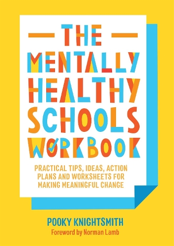Паперова книга «The Mentally Healthy Schools Workbook: Practical Tips, Ideas, Action Plans and Worksheets for Making Meaningful Change», автор Пукі Найтсміт - фото №1
