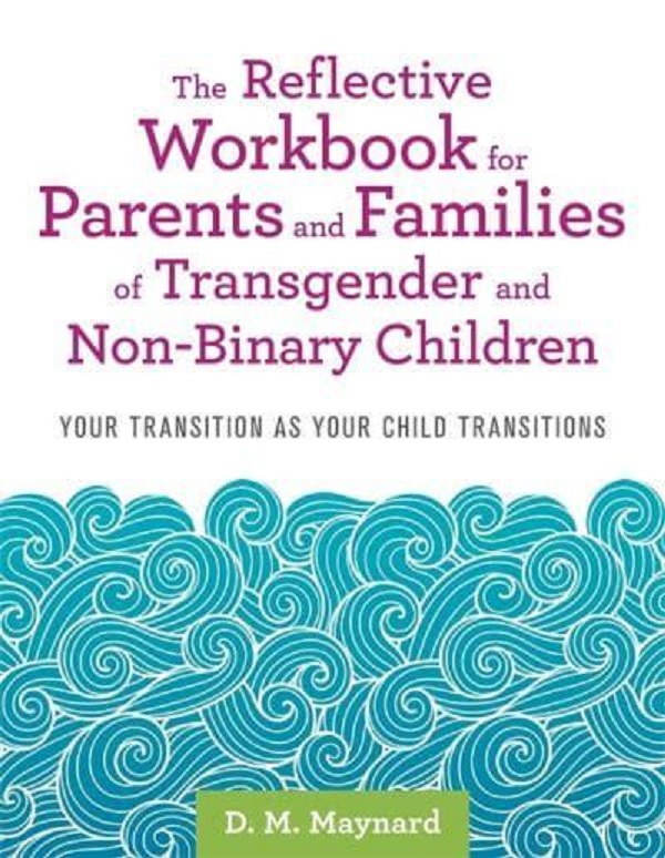 Бумажная книга «The Reflective Workbook for Parents and Families of Transgender and Non-Binary Children», автор Д. М. Мейнард - фото №1