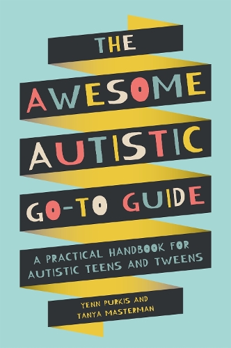 Паперова книга «The Awesome Autistic Go-To Guide: A Practical Handbook for Autistic Teens and Tweens», авторів Таня Мастерман, Йенн Пуркіс - фото №1