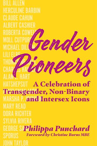 Бумажная книга «Gender Pioneers: A Celebration of Transgender, Non-Binary and Intersex Icons», автор Филиппа Панчард - фото №1