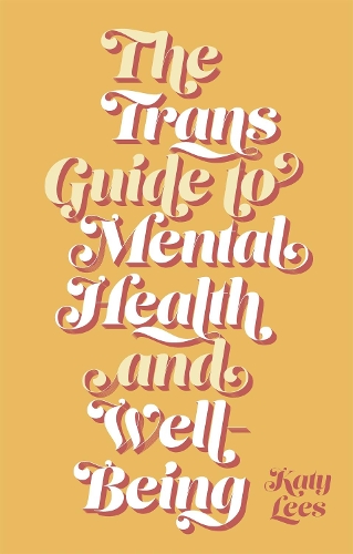 Паперова книга «The Trans Guide to Mental Health and Well-Being», автор Кеті Ліс - фото №1