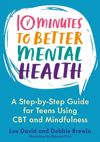 Бумажная книга «10 Minutes to Better Mental Health: A Step-by-Step Guide for Teens Using CBT and Mindfulness», авторов Дебби Брюин, Ли Дэвид - фото №1