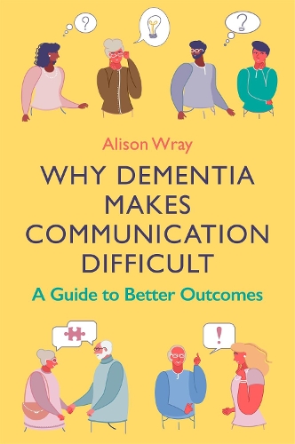 Бумажная книга «Why Dementia Makes Communication Difficult: A Guide to Better Outcomes», автор Элисон Врэй - фото №1