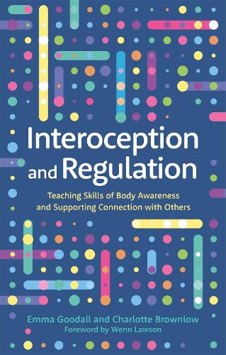 Бумажная книга «Interoception and Regulation: Teaching Skills of Body Awareness and Supporting Connection with Others», авторов Шарлотта Браунлоу, Эмма Гудолл - фото №1