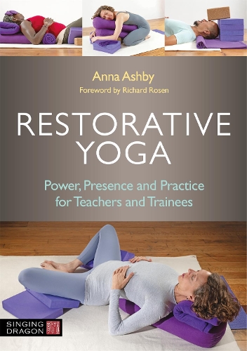 Бумажная книга «Restorative Yoga: Power, Presence and Practice for Teachers and Trainees», автор Анна Эшби - фото №1