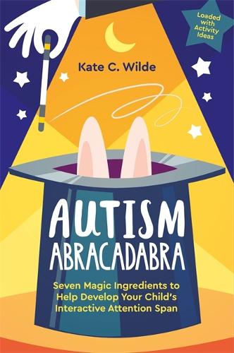 Бумажная книга «Autism Abracadabra: Seven Magic Ingredients to Help Develop Your Child’s Interactive Attention Span», автор Кейт Уайлд - фото №1