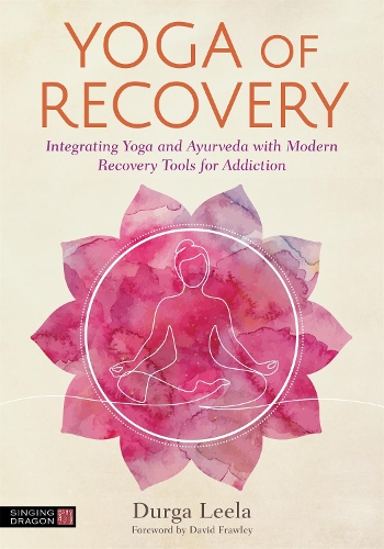 Бумажная книга «Yoga of Recovery: Integrating Yoga and Ayurveda with Modern Recovery Tools for Addiction», автор Дурга Лила - фото №1