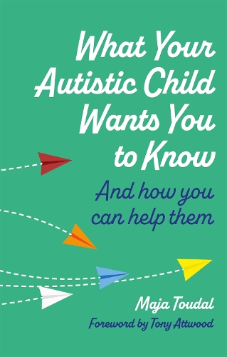 Бумажная книга «What Your Autistic Child Wants You to Know: And How You Can Help Them», автор Майя Тудал - фото №1