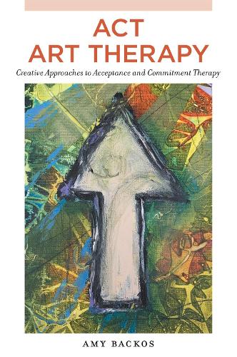 Паперова книга «ACT Art Therapy: Creative Approaches to Acceptance and Commitment Therapy», автор Емі Бекос - фото №1