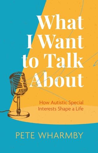 Бумажная книга «What I Want to Talk About: How Autistic Special Interests Shape a Life», автор Пит Уормби - фото №1