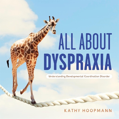 Бумажная книга «All About Dyspraxia: Understanding Developmental Coordination Disorder», автор Кэти Хупманн - фото №1