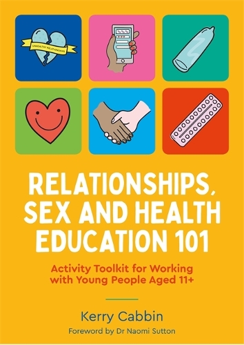 Паперова книга «Relationships, Sex and Health Education 101: Activity Toolkit for Working with Young People Aged 11+», автор Керрі Каббін - фото №1