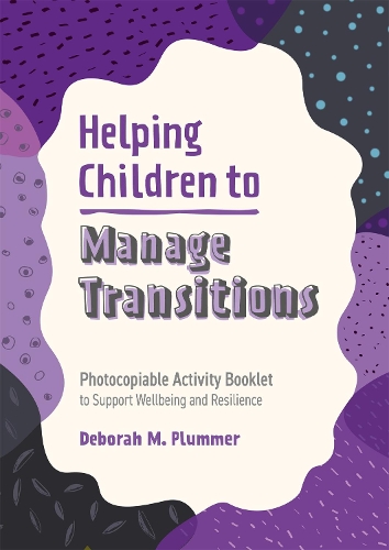 Паперова книга «Helping Children to Manage Transitions: Photocopiable Activity Booklet to Support Wellbeing and Resilience», автор Дебора Пламмер - фото №1