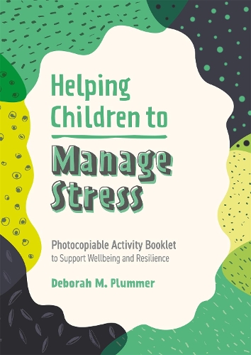 Паперова книга «Helping Children to Manage Stress: Photocopiable Activity Booklet to Support Wellbeing and Resilience», автор Дебора Пламмер - фото №1