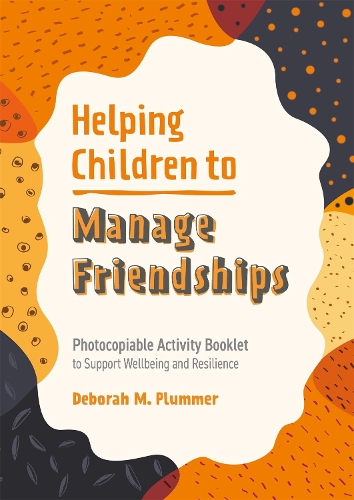 Паперова книга «Helping Children to Manage Friendships: Photocopiable Activity Booklet to Support Wellbeing and Resilience», автор Дебора Пламмер - фото №1