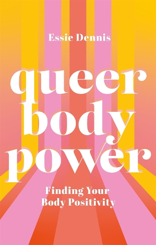 Паперова книга «Queer Body Power: Finding Your Body Positivity», автор Ессі Денніс - фото №1
