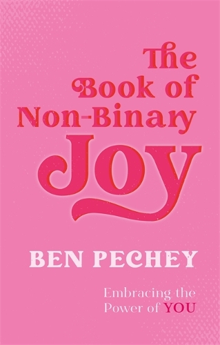 Бумажная книга «The Book of Non-Binary Joy: Embracing the Power of You», автор Бен Печи - фото №1