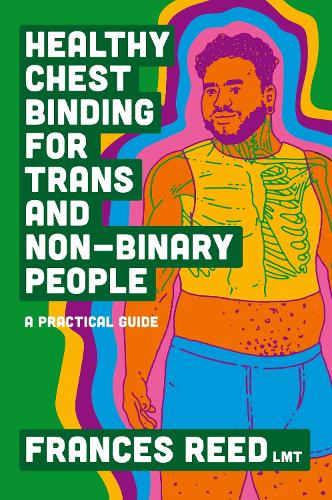 [object Object] «Healthy Chest Binding for Trans and Non-Binary People: A Practical Guide», автор Фрэнсис Рид - фото №1