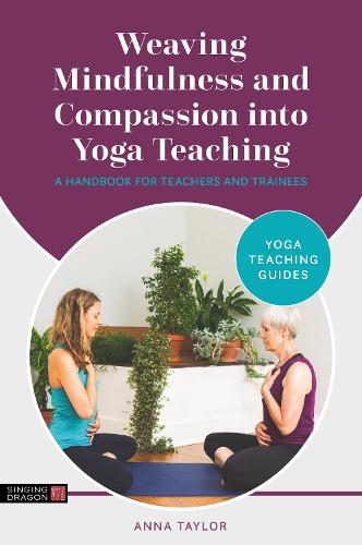 Паперова книга «Weaving Mindfulness and Compassion into Yoga Teaching: A Handbook for Teachers and Trainees», автор Анна Тейлор - фото №1