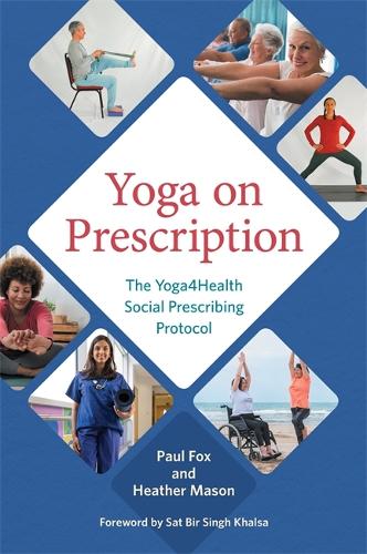 Бумажная книга «Yoga on Prescription: The Yoga4Health Social Prescribing Protocol», авторов Хизер Мейсон, Пол Фокс - фото №1