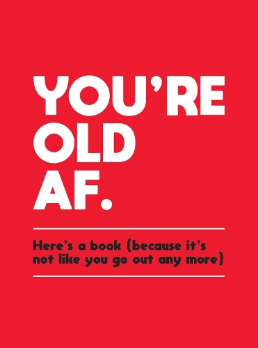 Бумажная книга «You're Old AF: Here's a Book (Because It's Not Like You Go Out Any More)», автор Summersdale Publishers - фото №1