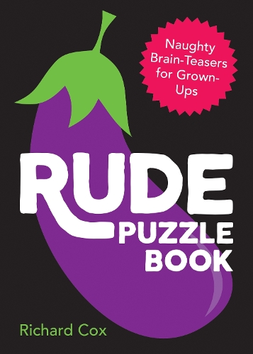 Бумажная книга «Rude Puzzle Book: Naughty Brain-Teasers for Grown-Ups», автор Ричард Кокс - фото №1