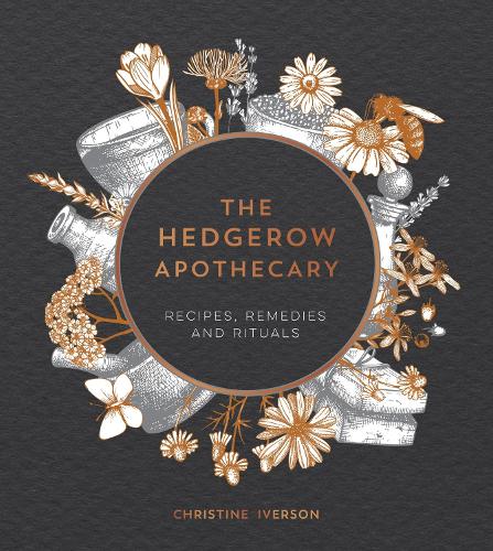 Паперова книга «The Hedgerow Apothecary: Recipes, Remedies and Rituals», автор Крістін Айверсон - фото №1