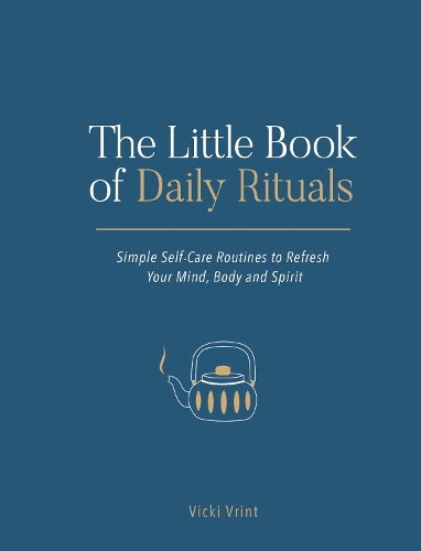 Бумажная книга «The Little Book of Daily Rituals: Simple Self-Care Routines to Refresh Your Mind, Body and Spirit», автор Вики Вринт - фото №1