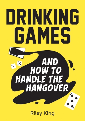 [object Object] «Drinking Games and How to Handle the Hangover: Fun Ideas for a Great Night and Clever Cures for the Morning After», автор Райлі Кінг - фото №1