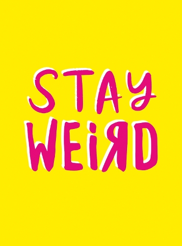 Бумажная книга «Stay Weird: Upbeat Quotes and Awesome Statements for People Who Are One of a Kind», автор Summersdale Publishers - фото №1