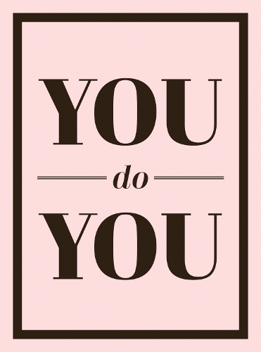 Бумажная книга «You Do You: Quotes to Uplift, Empower and Inspire», автор Summersdale Publishers - фото №1