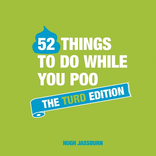 Бумажная книга «52 Things to Do While You Poo: The Turd Edition», автор Хью Джассберн - фото №1