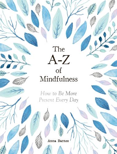 Бумажная книга «The A-Z of Mindfulness: How to Be More Present Every Day», автор Анна Барнс - фото №1