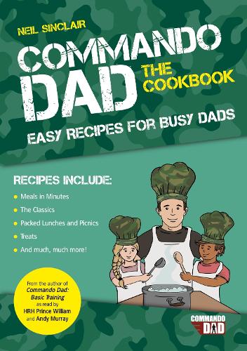 Бумажная книга «Commando Dad: The Cookbook: Easy Recipes for Busy Dads», автор Нил Синклер - фото №1