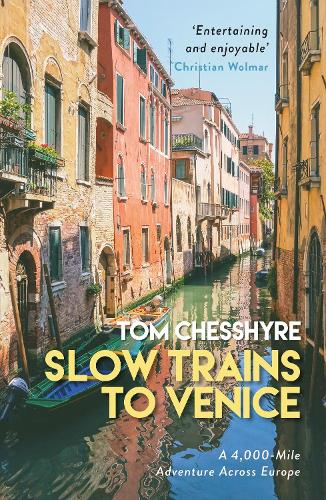 Бумажная книга «Slow Trains to Venice: A 4,000-Mile Adventure Across Europe», автор Том Чешир - фото №1