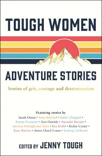 Бумажная книга «Tough Women Adventure Stories: Stories of Grit, Courage and Determination», автор Дженни Таф - фото №1