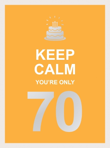 Бумажная книга «Keep Calm You're Only 70: Wise Words for a Big Birthday», автор Summersdale Publishers - фото №1