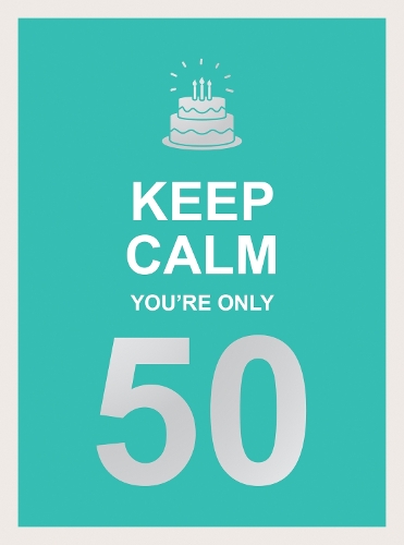 Бумажная книга «Keep Calm You're Only 50: Wise Words for a Big Birthday», автор Summersdale Publishers - фото №1