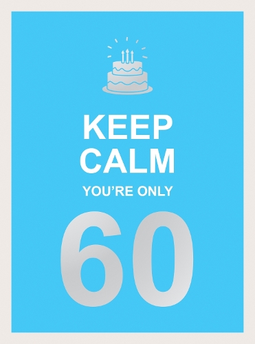 Бумажная книга «Keep Calm You're Only 60: Wise Words for a Big Birthday», автор Summersdale Publishers - фото №1