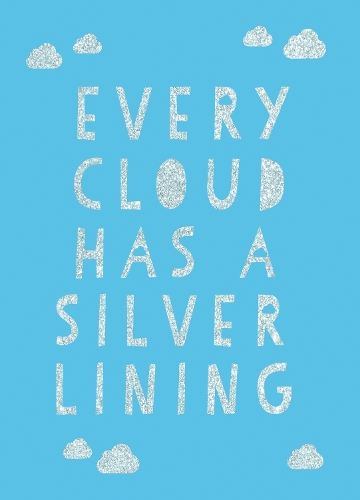 Паперова книга «Every Cloud Has a Silver Lining: Encouraging Quotes to Inspire Positivity», автор Summersdale Publishers - фото №1