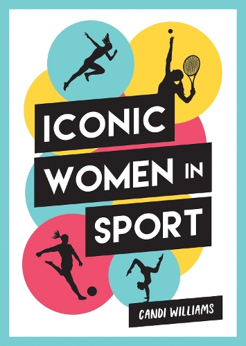 Бумажная книга «Iconic Women in Sport: A Celebration of 38 Inspirational Sporting Icons», автор Кэнди Уильямс - фото №1